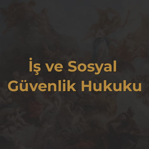 İş ve Sosyal Güvenlik Hukuku